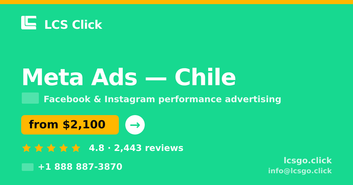 Meta Ads in Chile — from $2,100/mo, rated 4.8/5 by 2443 clients. LCS Click.