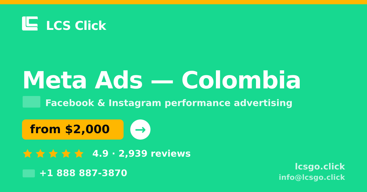 Meta Ads in Colombia — from $2,000/mo, rated 4.9/5 by 2939 clients. LCS Click.