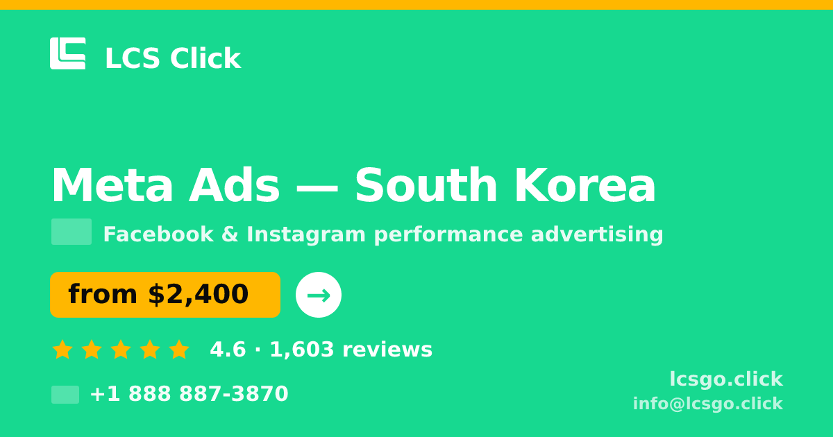 Meta Ads in South Korea — from $2,400/mo, rated 4.6/5 by 1603 clients. LCS Click.