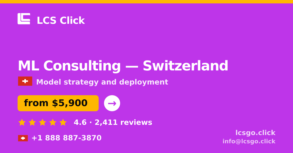 ML Consulting in Switzerland — from $5,900, rated 4.6/5 by 2411 clients. LCS Click.