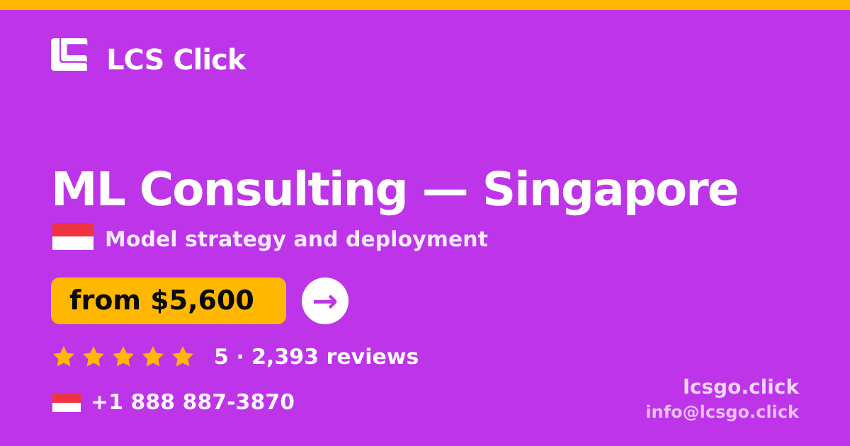 ML Consulting in Singapore — from $5,600, rated 5/5 by 2393 clients. LCS Click.