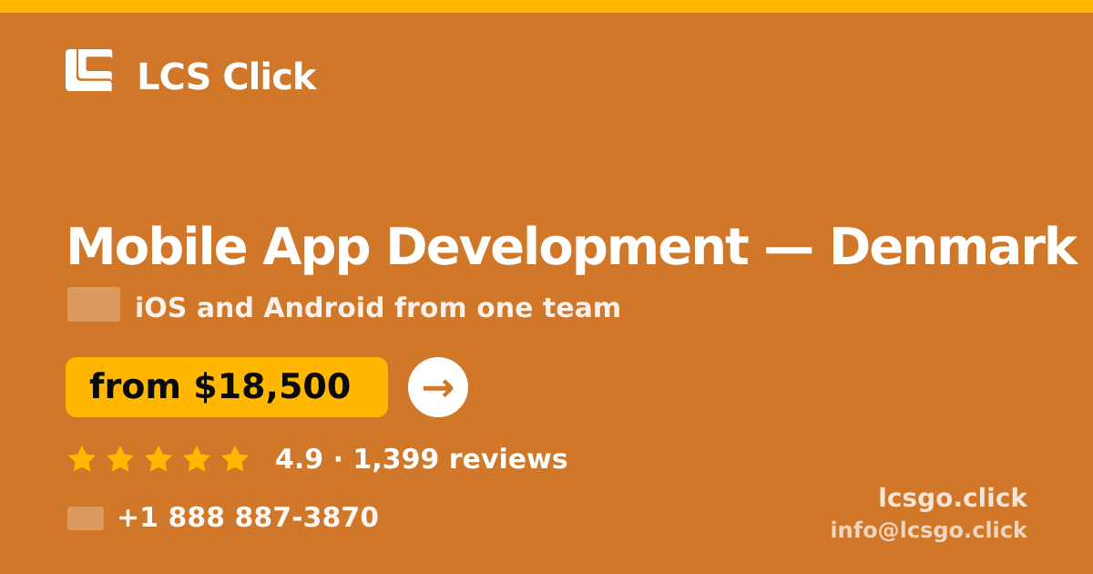 Mobile App Development in Denmark — from $18,500, rated 4.9/5 by 1399 clients. LCS Click.