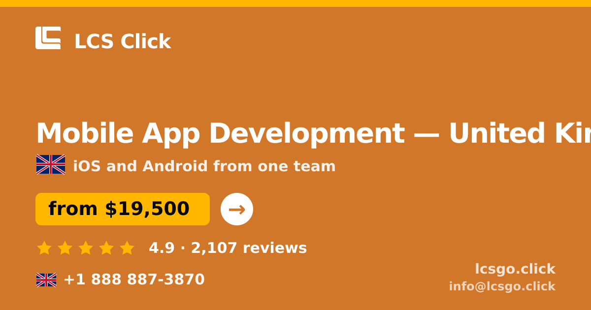 Mobile App Development in United Kingdom — from $19,500, rated 4.9/5 by 2107 clients. LCS Click.