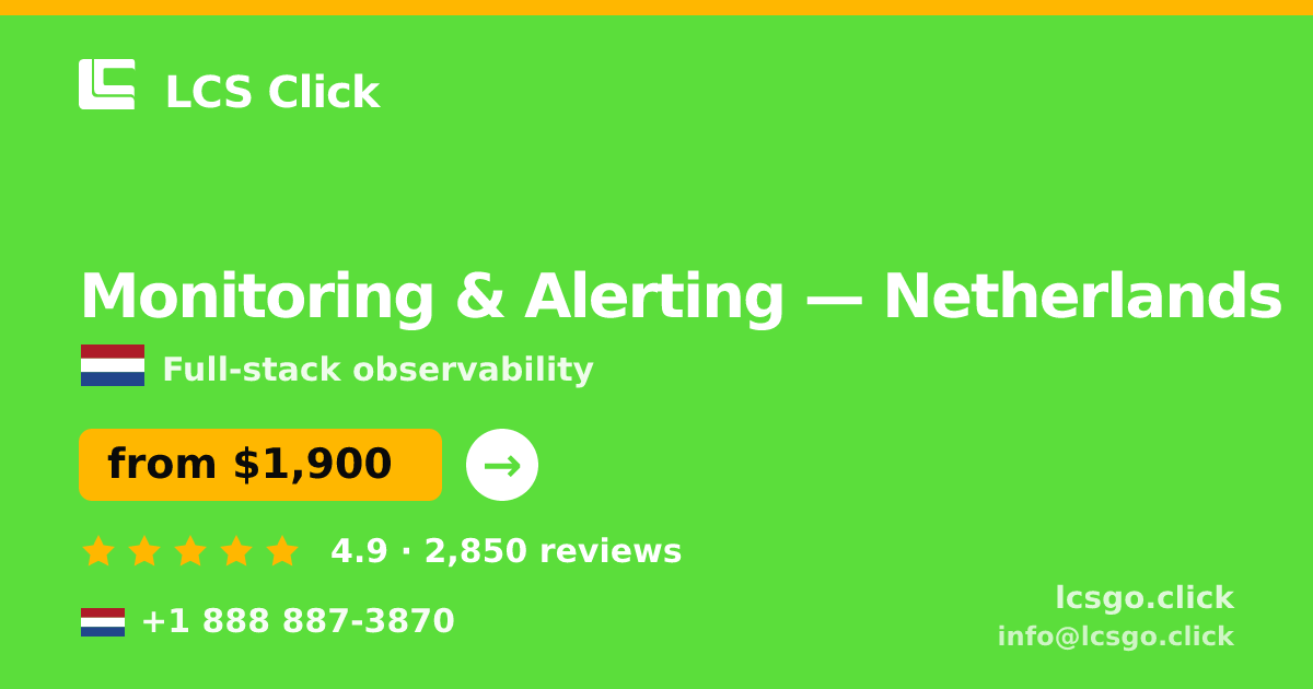 Monitoring & Alerting in Netherlands — from $1,900/mo, rated 4.9/5 by 2850 clients. LCS Click.