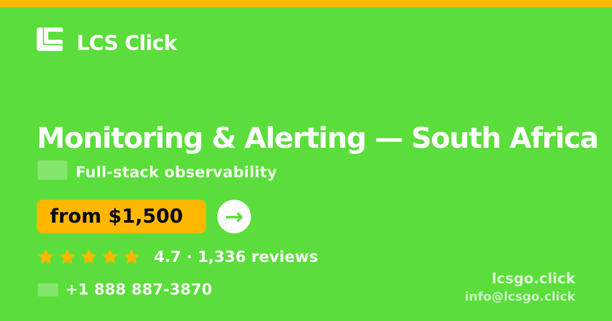Monitoring & Alerting in South Africa — from $1,500/mo, rated 4.7/5 by 1336 clients. LCS Click.