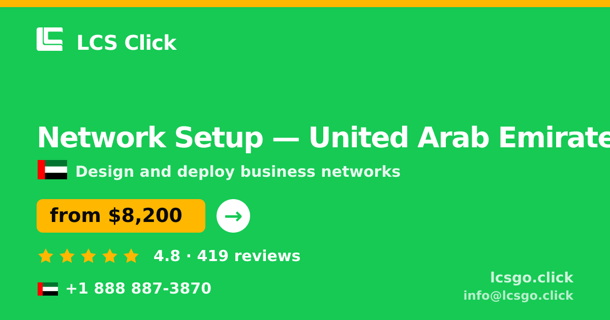 Network Setup in United Arab Emirates — from $8,200, rated 4.8/5 by 419 clients. LCS Click.