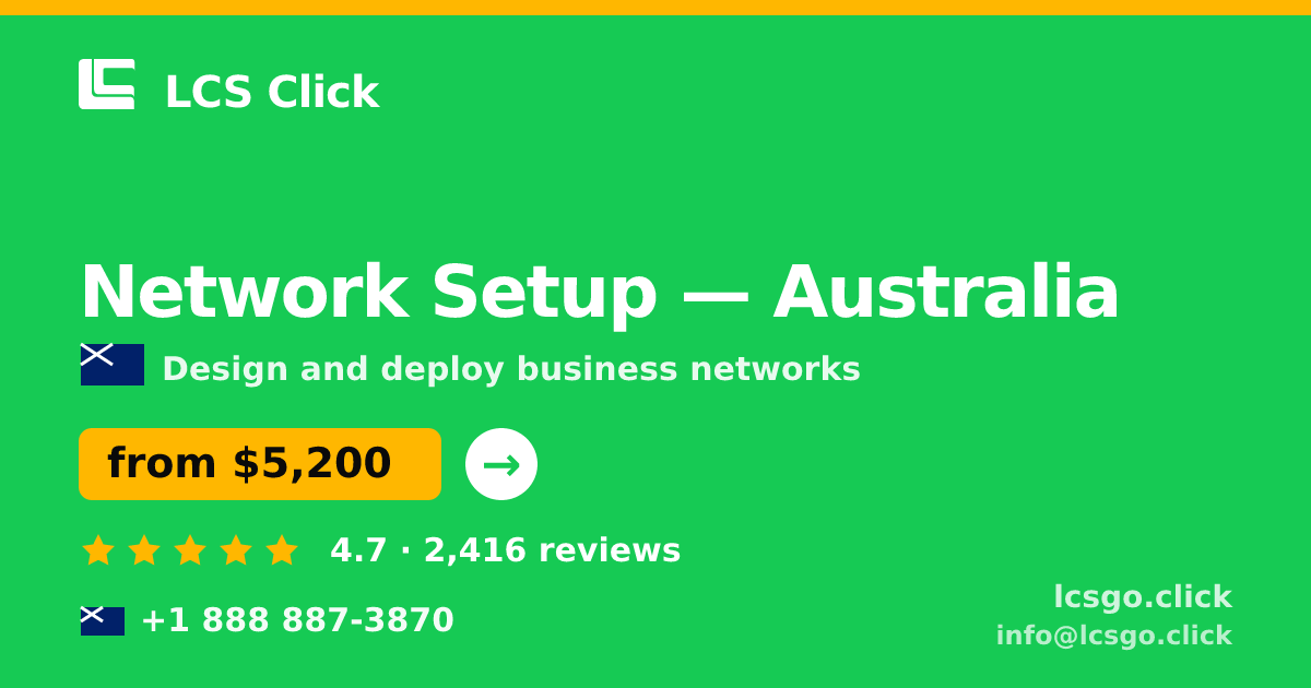 Network Setup in Australia — from $5,200, rated 4.7/5 by 2416 clients. LCS Click.