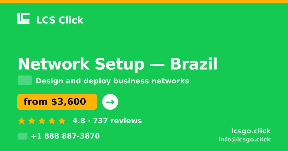 Network Setup in Brazil — from $3,600, rated 4.8/5 by 737 clients. LCS Click.