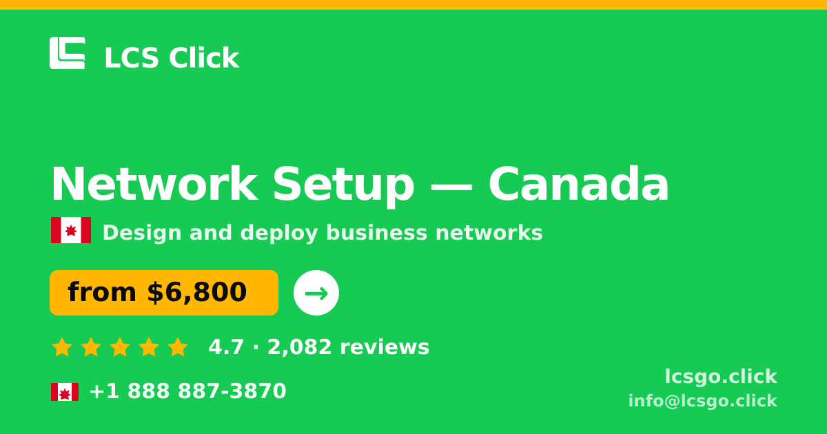 Network Setup in Canada — from $6,800, rated 4.7/5 by 2082 clients. LCS Click.