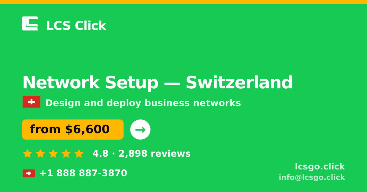 Network Setup in Switzerland — from $6,600, rated 4.8/5 by 2898 clients. LCS Click.