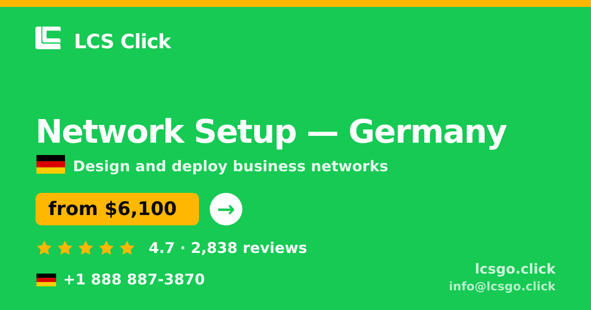 Network Setup in Germany — from $6,100, rated 4.7/5 by 2838 clients. LCS Click.