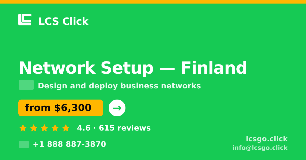 Network Setup in Finland — from $6,300, rated 4.6/5 by 615 clients. LCS Click.