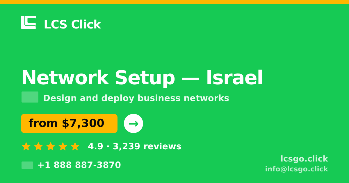Network Setup in Israel — from $7,300, rated 4.9/5 by 3239 clients. LCS Click.
