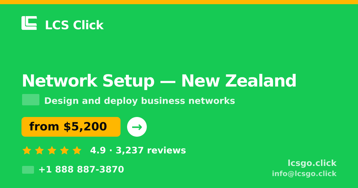 Network Setup in New Zealand — from $5,200, rated 4.9/5 by 3237 clients. LCS Click.