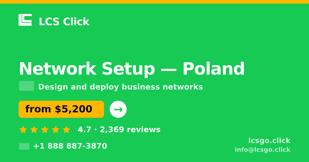 Network Setup in Poland — from $5,200, rated 4.7/5 by 2369 clients. LCS Click.