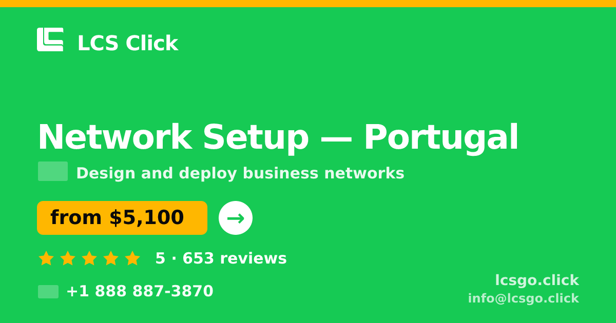 Network Setup in Braga — from $4,100, rated 4.7/5 by 569 clients. LCS Click.