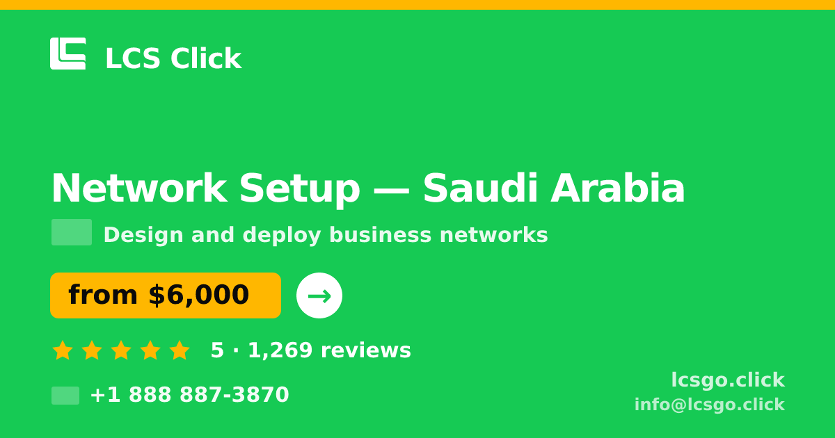 Network Setup in Saudi Arabia — from $6,000, rated 5/5 by 1269 clients. LCS Click.