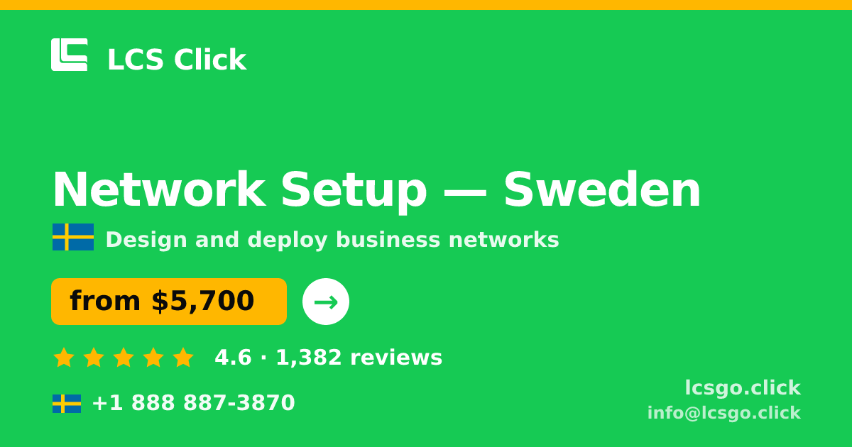 Network Setup in Sweden — from $5,700, rated 4.6/5 by 1382 clients. LCS Click.