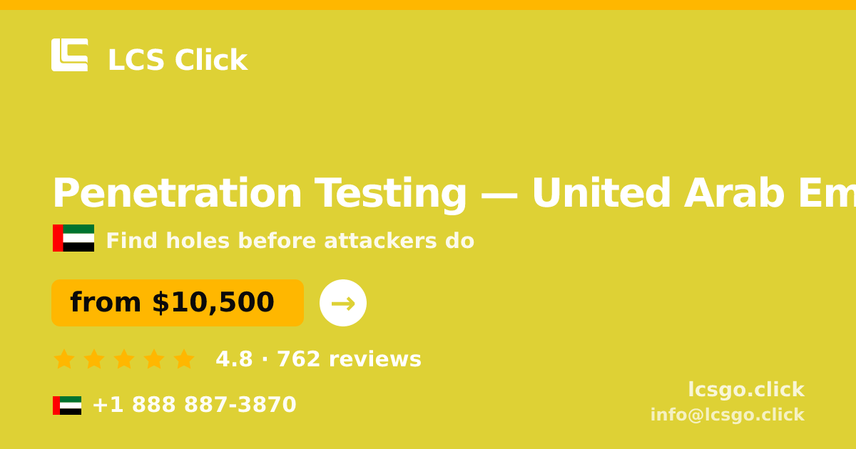 Penetration Testing in United Arab Emirates — from $10,500, rated 4.8/5 by 762 clients. LCS Click.