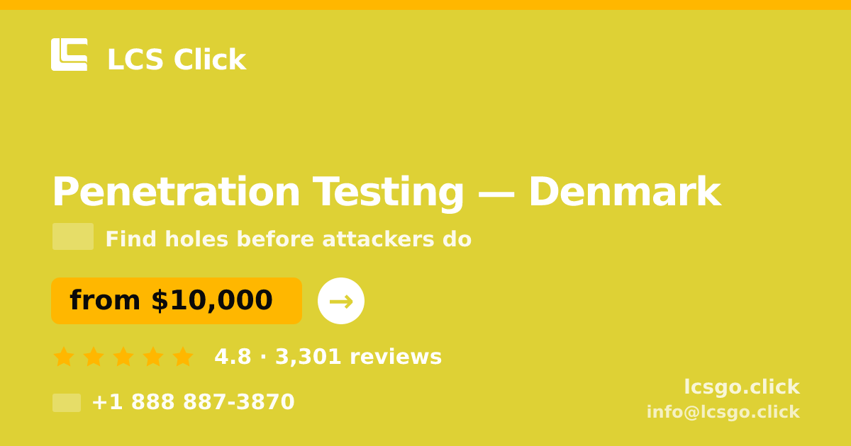Penetration Testing in Denmark — from $10,000, rated 4.8/5 by 3301 clients. LCS Click.