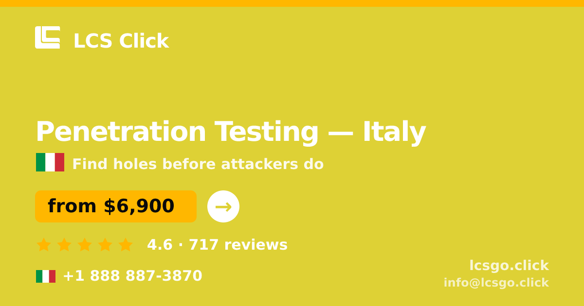 Penetration Testing in Italy — from $6,900, rated 4.6/5 by 717 clients. LCS Click.