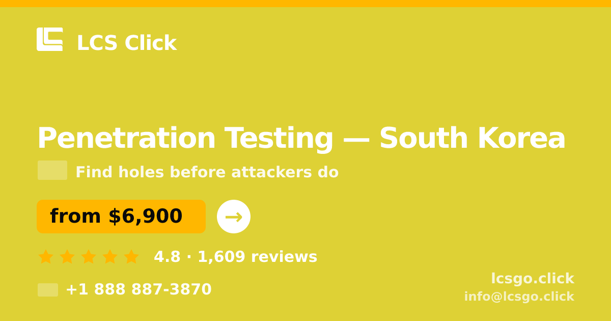 Penetration Testing in South Korea — from $6,900, rated 4.8/5 by 1609 clients. LCS Click.