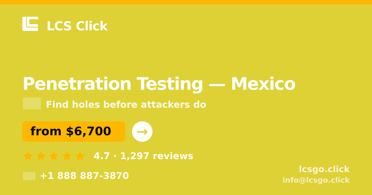 Penetration Testing in Mexico — from $6,700, rated 4.7/5 by 1297 clients. LCS Click.