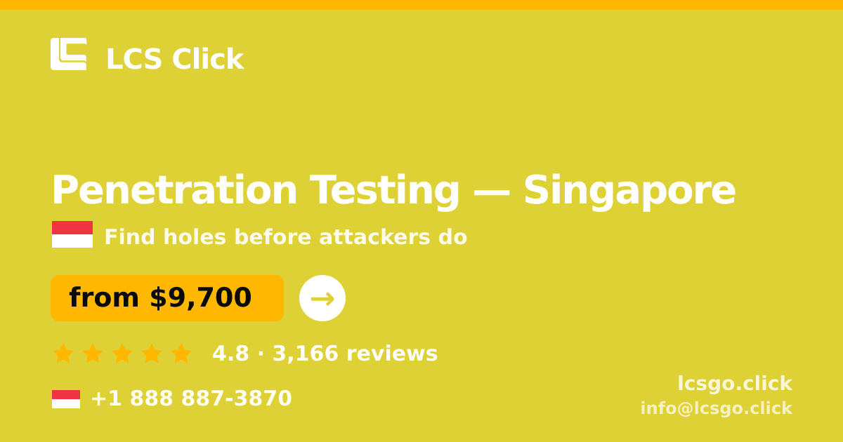 Penetration Testing in Singapore — from $9,700, rated 4.8/5 by 3166 clients. LCS Click.
