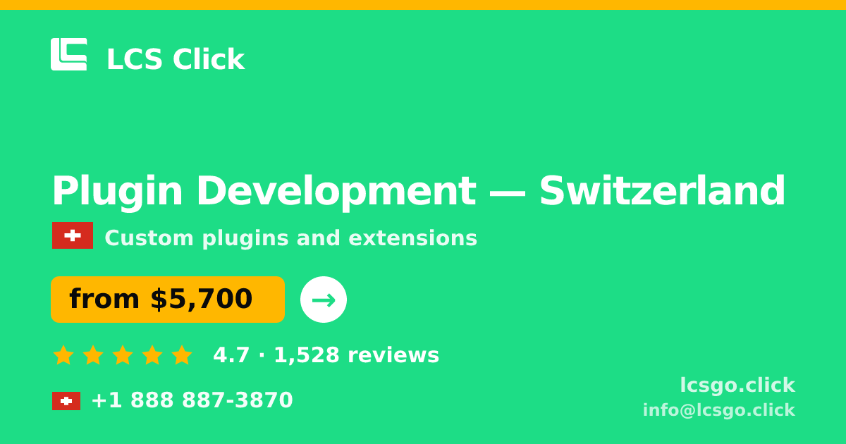 Plugin Development in Switzerland — from $5,700, rated 4.7/5 by 1528 clients. LCS Click.
