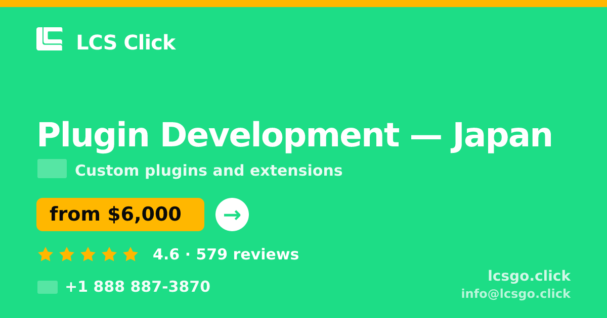 Plugin Development in Japan — from $6,000, rated 4.6/5 by 579 clients. LCS Click.