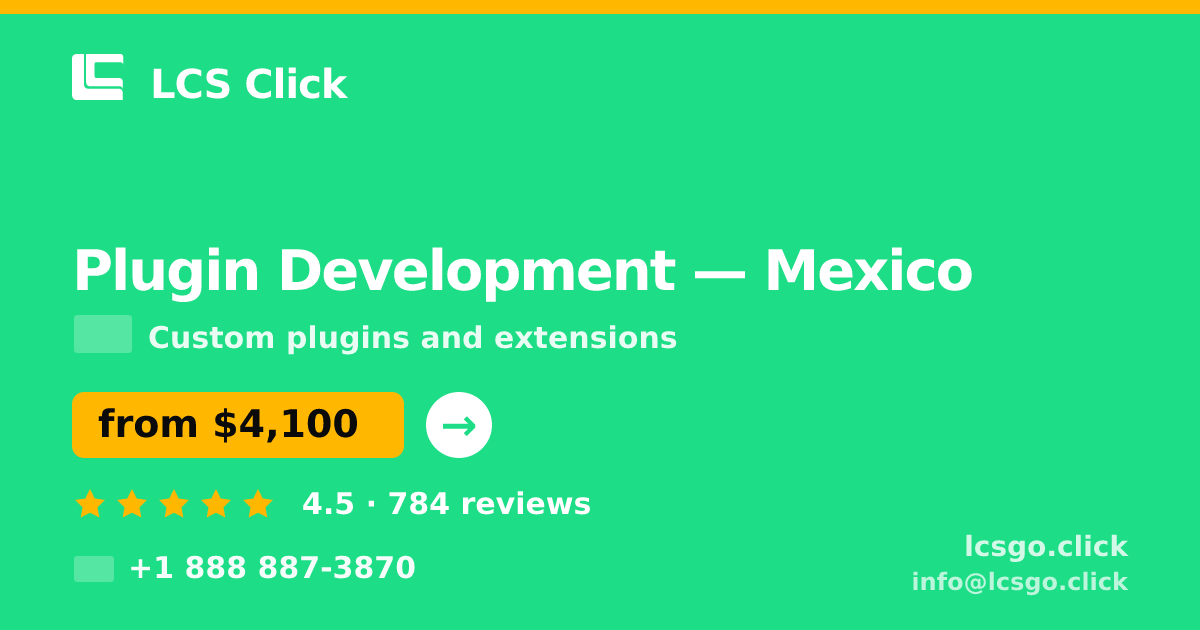 Plugin Development in Mexico — from $4,100, rated 4.5/5 by 784 clients. LCS Click.