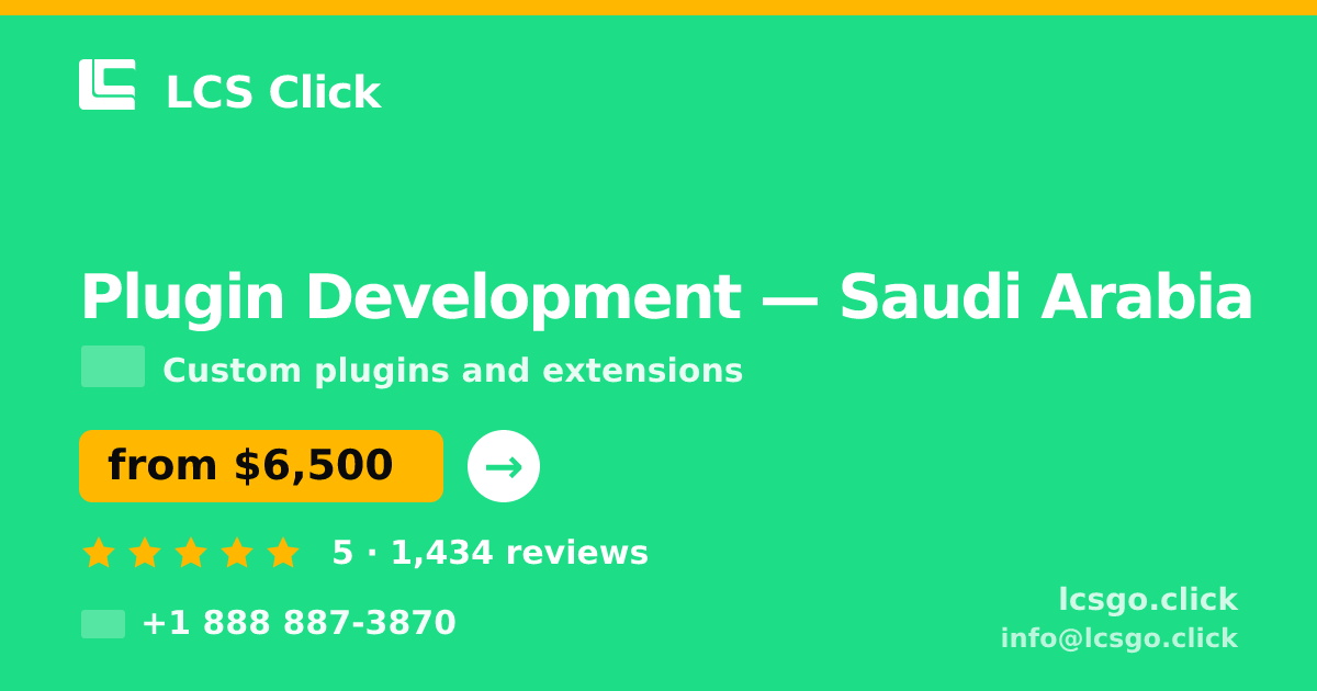 Plugin Development in Saudi Arabia — from $6,500, rated 5/5 by 1434 clients. LCS Click.