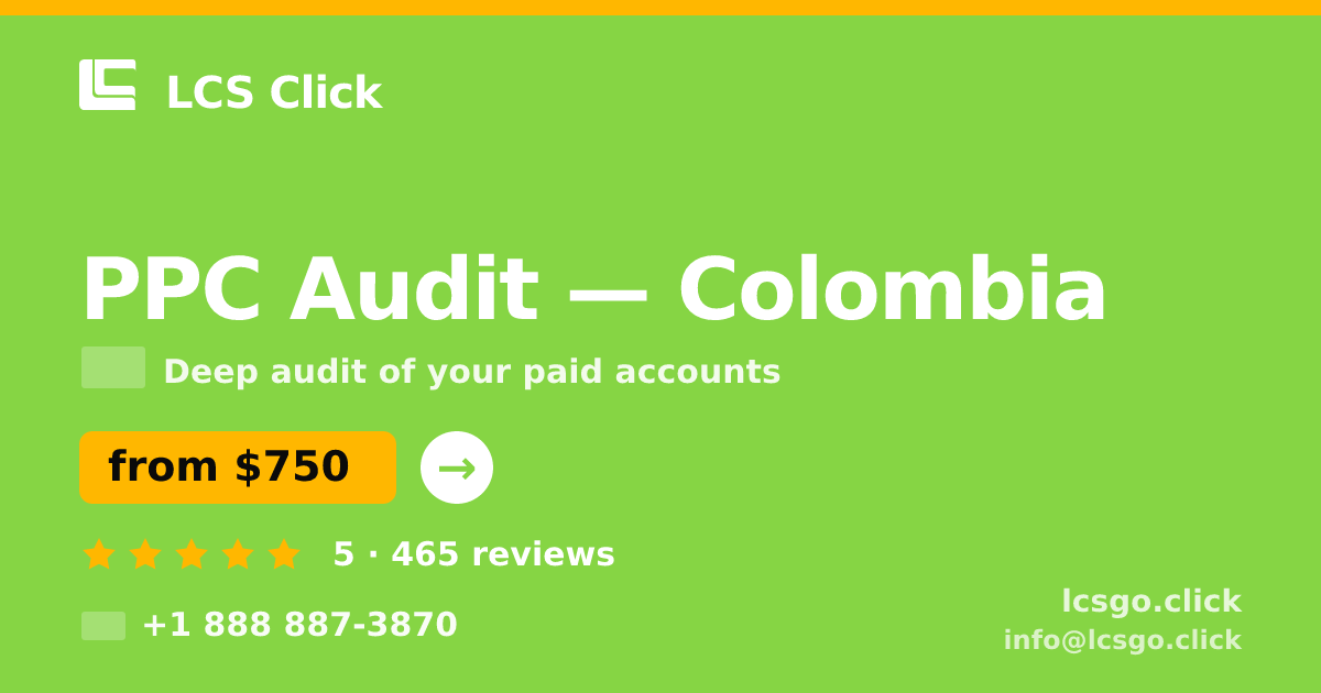 PPC Audit in Colombia — from $750, rated 5/5 by 465 clients. LCS Click.