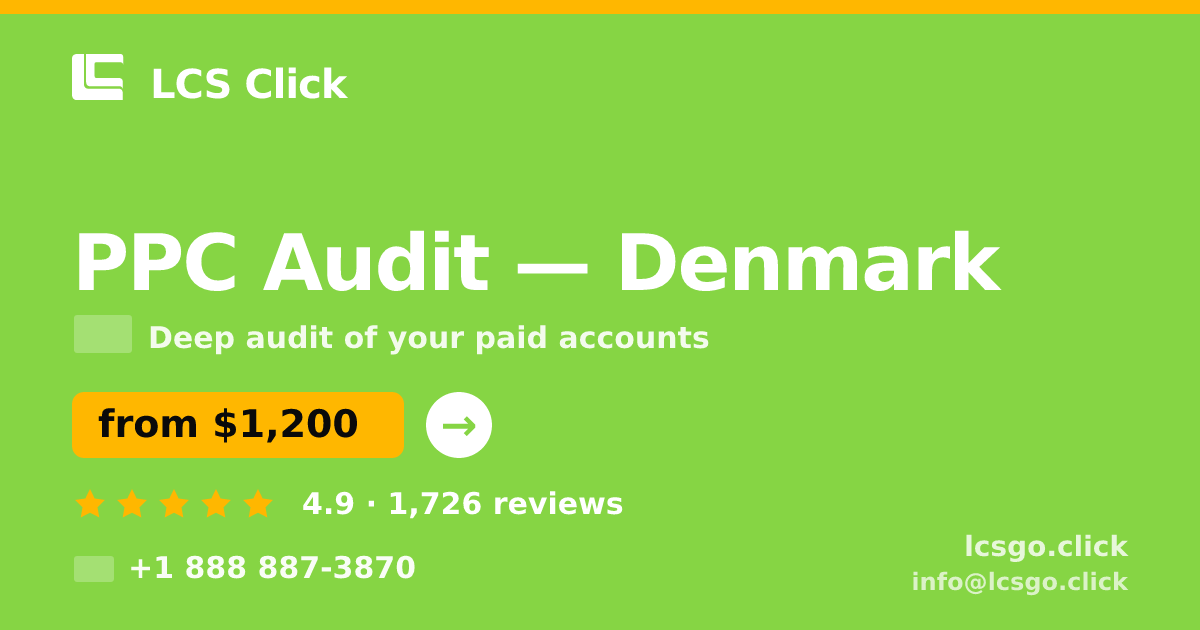 PPC Audit in Denmark — from $1,200, rated 4.9/5 by 1726 clients. LCS Click.