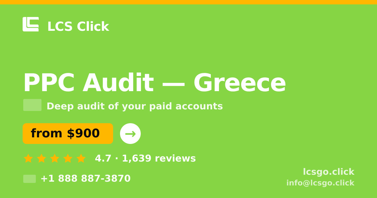 PPC Audit in Greece — from $900, rated 4.7/5 by 1639 clients. LCS Click.