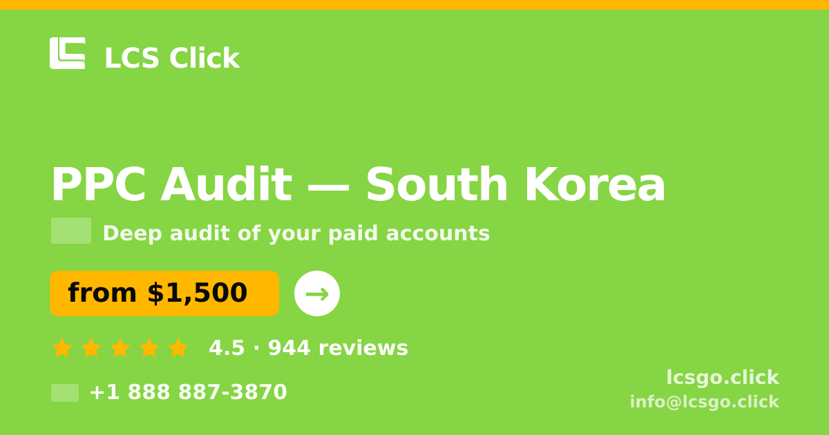PPC Audit in South Korea — from $1,500, rated 4.5/5 by 944 clients. LCS Click.