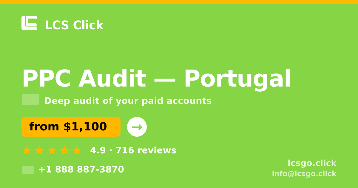 PPC Audit in Portugal — from $1,100, rated 4.9/5 by 716 clients. LCS Click.