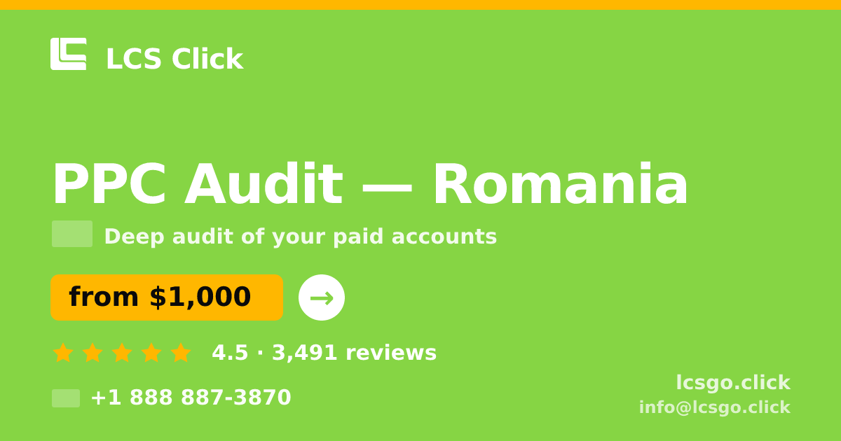 PPC Audit in Romania — from $1,000, rated 4.5/5 by 3491 clients. LCS Click.