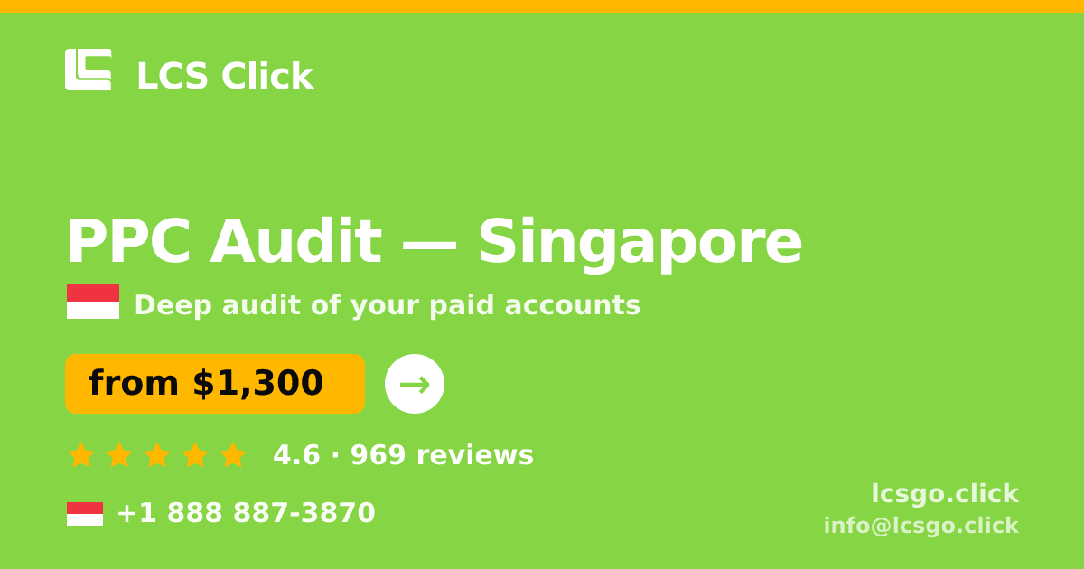PPC Audit in Singapore — from $1,300, rated 4.6/5 by 969 clients. LCS Click.