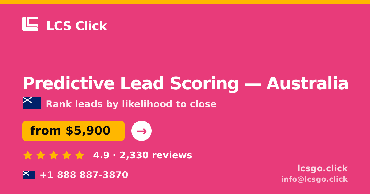 Predictive Lead Scoring in Australia — from $5,900, rated 4.9/5 by 2330 clients. LCS Click.