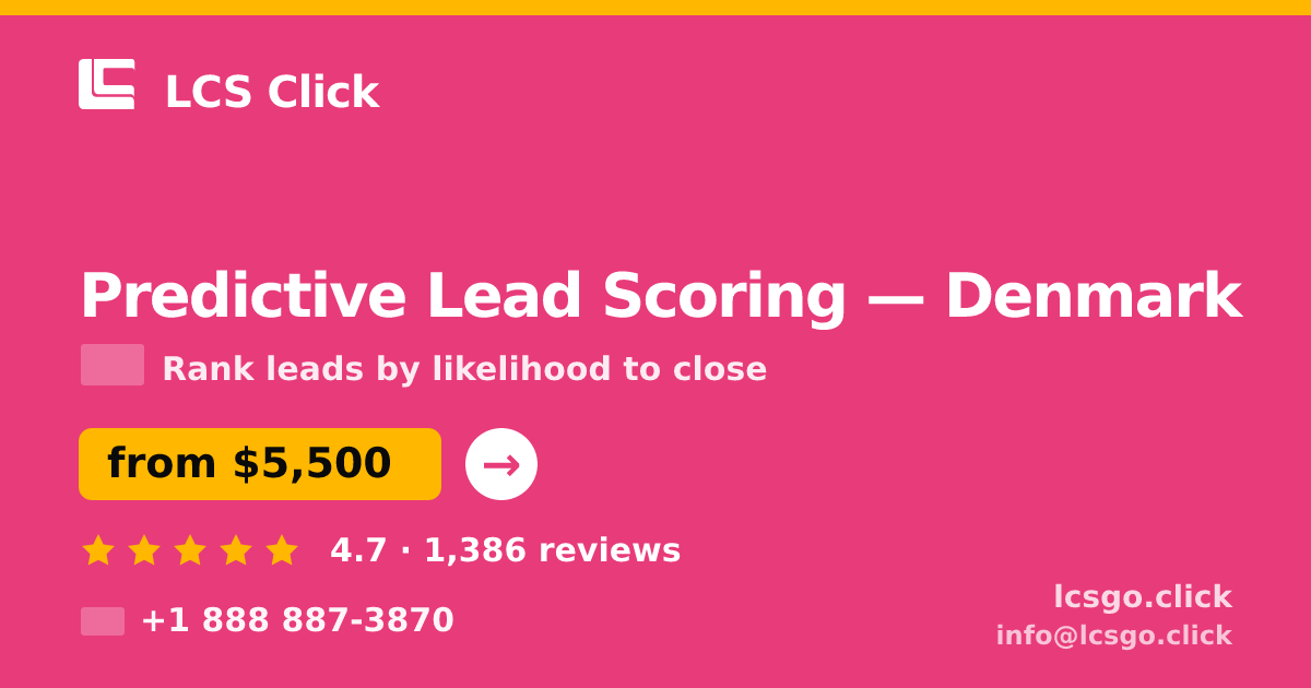 Predictive Lead Scoring in Denmark — from $5,500, rated 4.7/5 by 1386 clients. LCS Click.