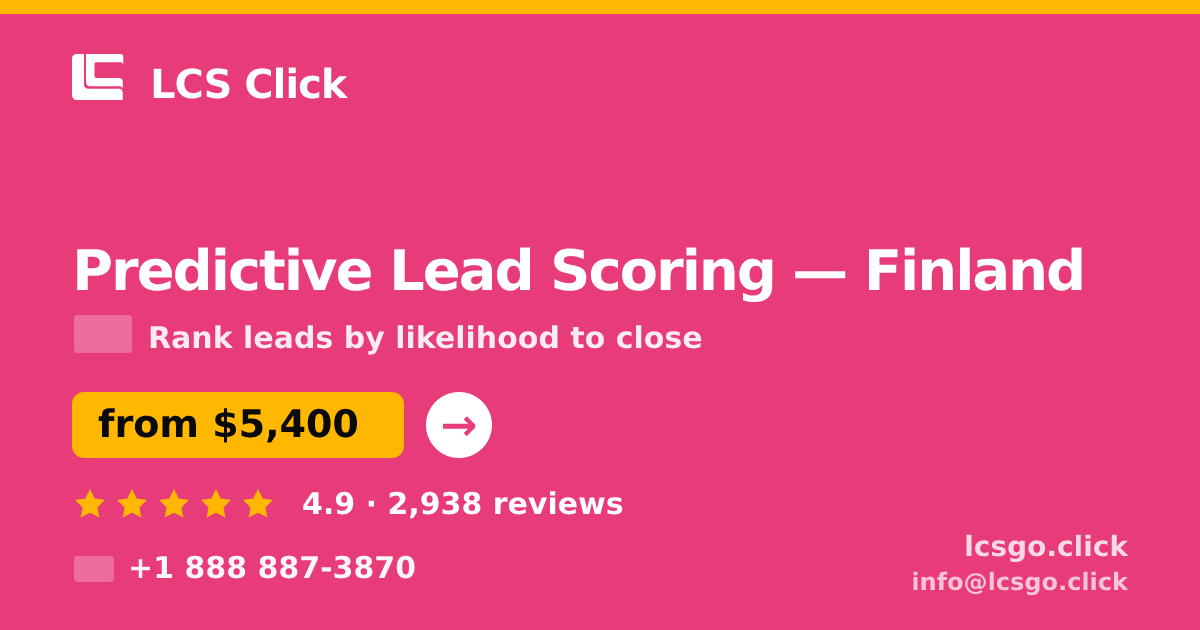 Predictive Lead Scoring in Finland — from $5,400, rated 4.9/5 by 2938 clients. LCS Click.