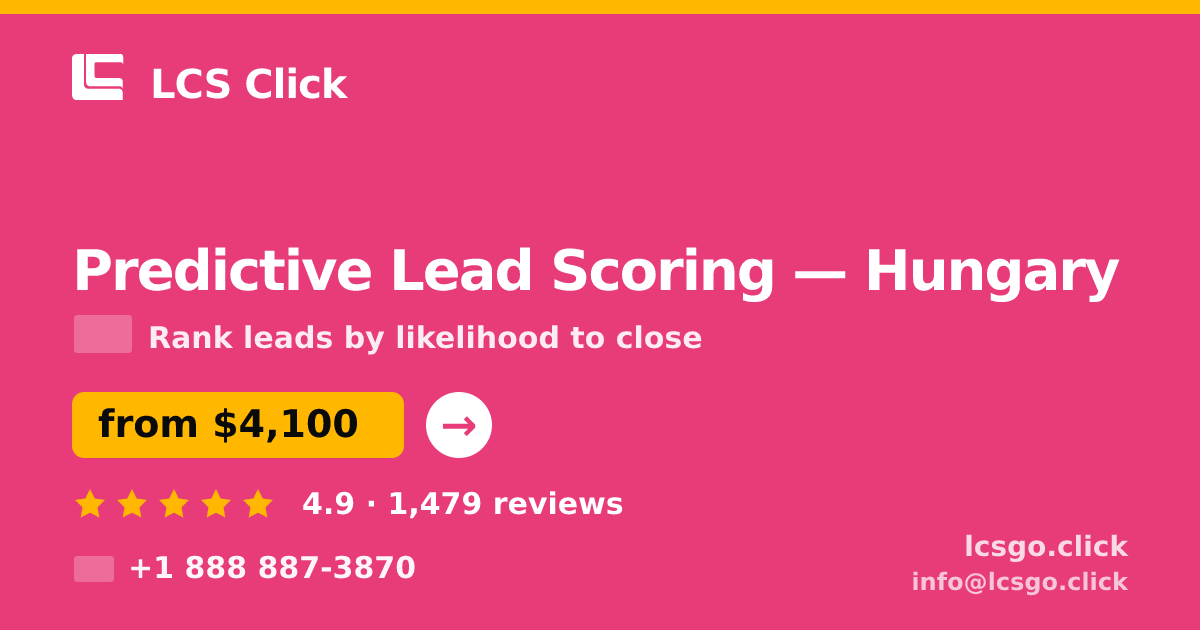Predictive Lead Scoring in Hungary — from $4,100, rated 4.9/5 by 1479 clients. LCS Click.