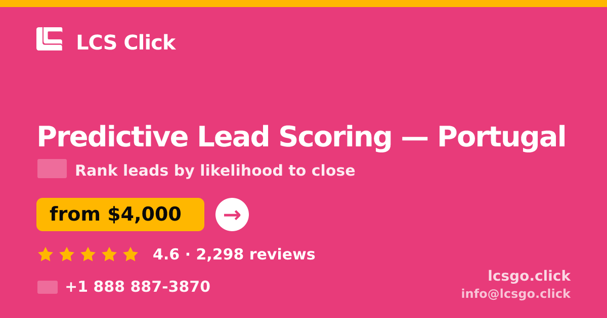 Predictive Lead Scoring in Portugal — from $4,000, rated 4.6/5 by 2298 clients. LCS Click.