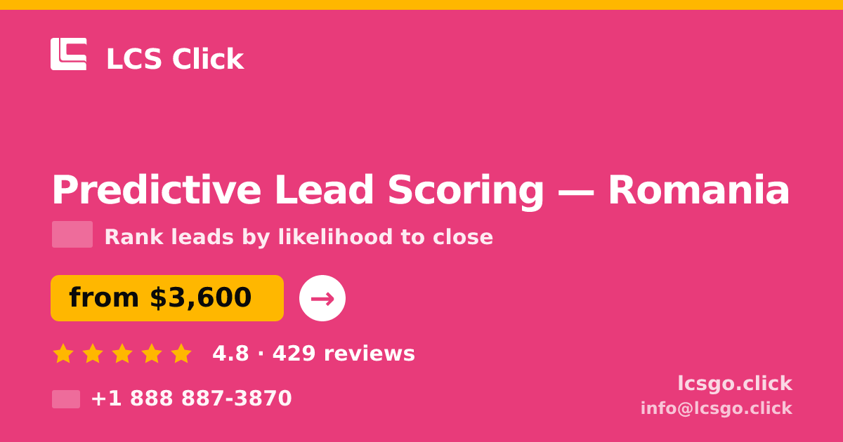 Predictive Lead Scoring in Romania — from $3,600, rated 4.8/5 by 429 clients. LCS Click.