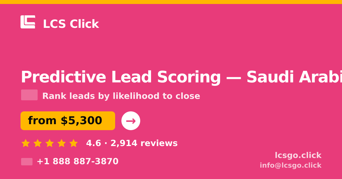 Predictive Lead Scoring in Saudi Arabia — from $5,300, rated 4.6/5 by 2914 clients. LCS Click.