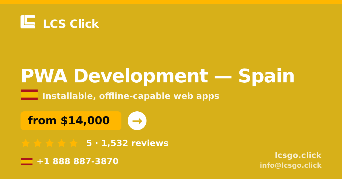 PWA Development in Spain — from $14,000, rated 5/5 by 1532 clients. LCS Click.