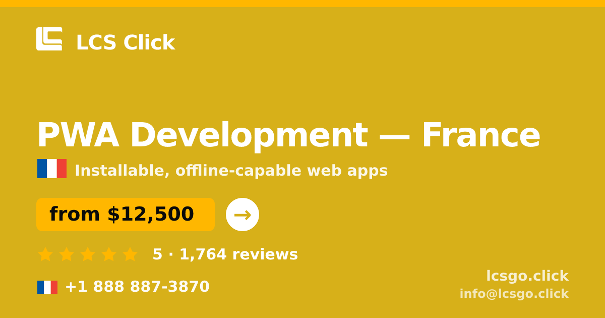 PWA Development in France — from $12,500, rated 5/5 by 1764 clients. LCS Click.