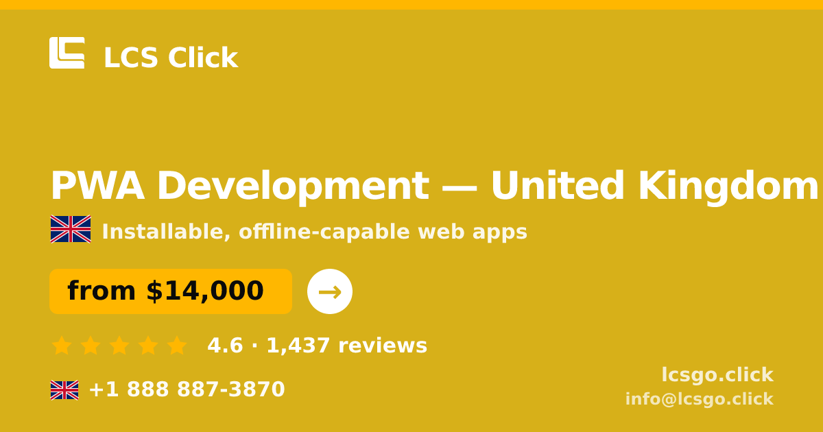 PWA Development in United Kingdom — from $14,000, rated 4.6/5 by 1437 clients. LCS Click.
