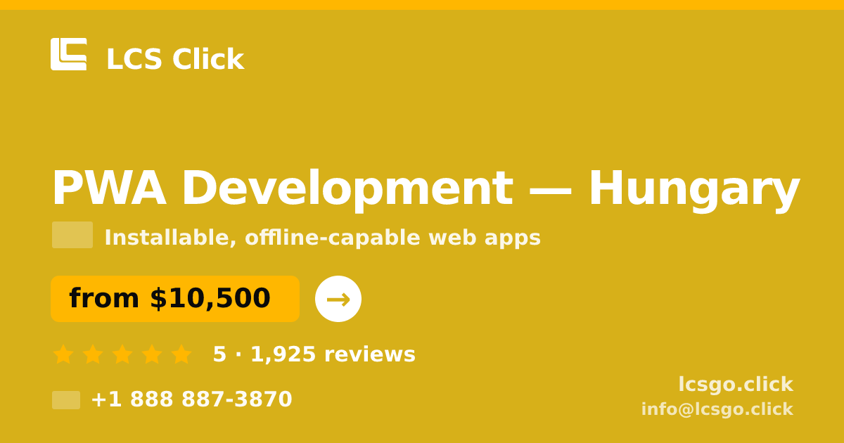 PWA Development in Hungary — from $10,500, rated 5/5 by 1925 clients. LCS Click.